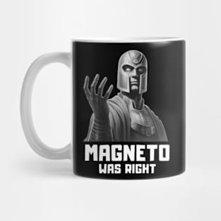 MAGNETO WAS RIGHT Mug